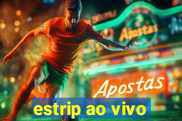 estrip ao vivo